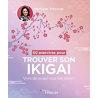 50 exercices pour trouver son ikigai - Vivre de ce qui vous fait vibrer ! Mailyse Trécourt