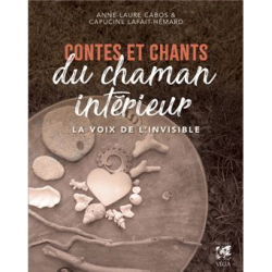 Contes et chants du chaman intérieur - Anne-Laure Cabos et Capucine Lafait-Hemard