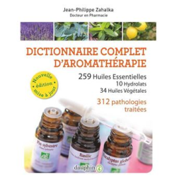 Dictionnaire complet d'aromathérapie de Jean-Philippe Zahalka