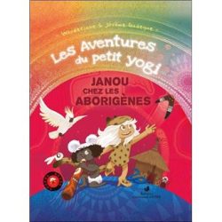 Les aventures du petit yogi Tome 2 - Janou chez les aborigènes Wonderjane et Jérome Gadeyne