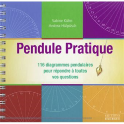 Pendule pratique 116 diagrammes pendulaires pour répondre à toutes vos questions Sabine Kühn et Andrea Hulpusch