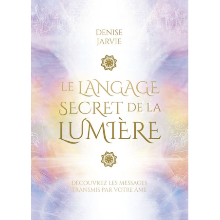 Le langage secret de la lumière - Denise Jarvie