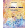 Le manuel pratique du chamanisme - Rebecca Keating