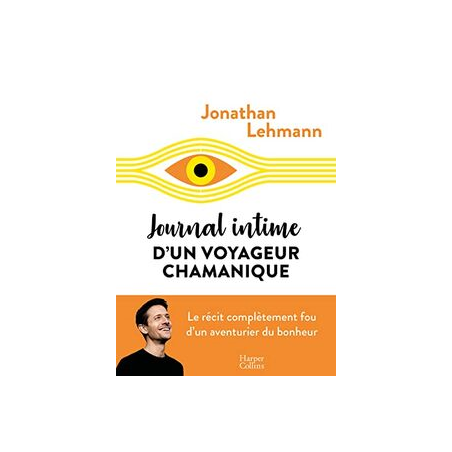 Journal intime d'un voyageur chamanique - Jonathan Lehmann