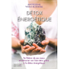Détox énergétique - Se libérer de ses maux et retrouver son bien-être grâce à la détox énergétique - Madelaine Wéra-Bussière